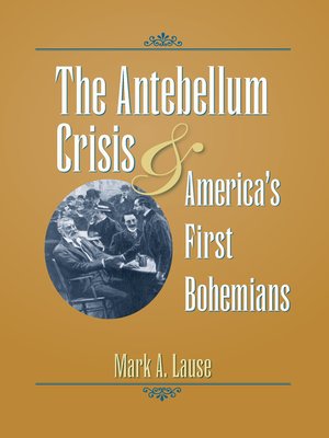 cover image of The Antebellum Crisis and America's First Bohemians